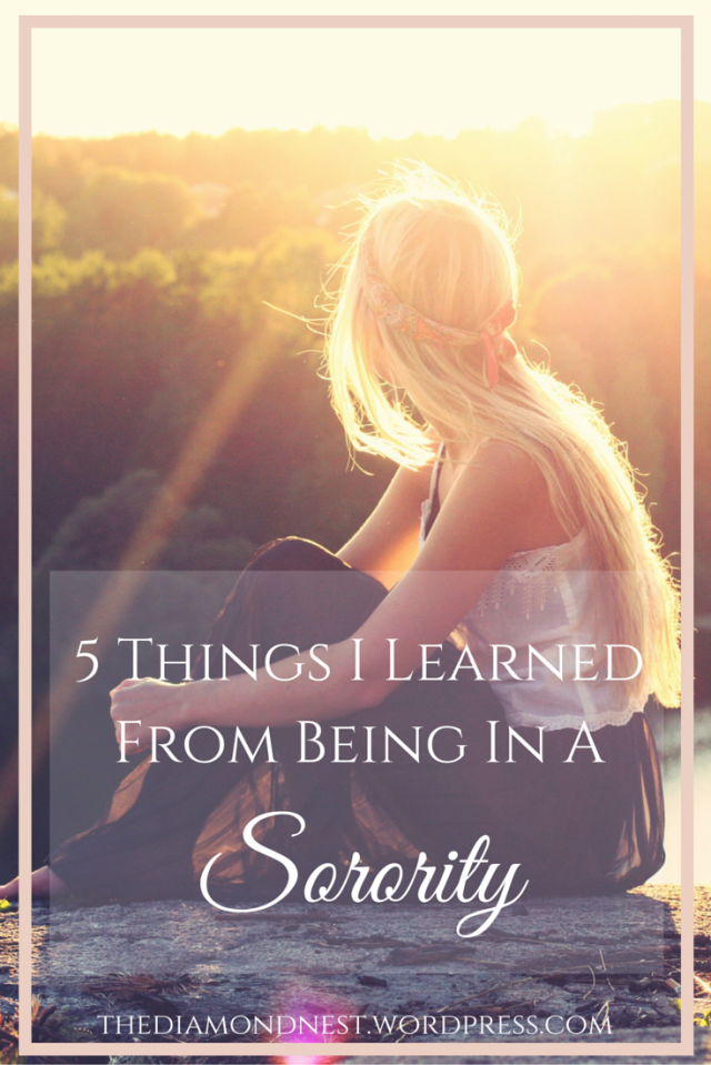 5 Things I Learned from Being in a Sorority | thediamondnest.wordpress.com